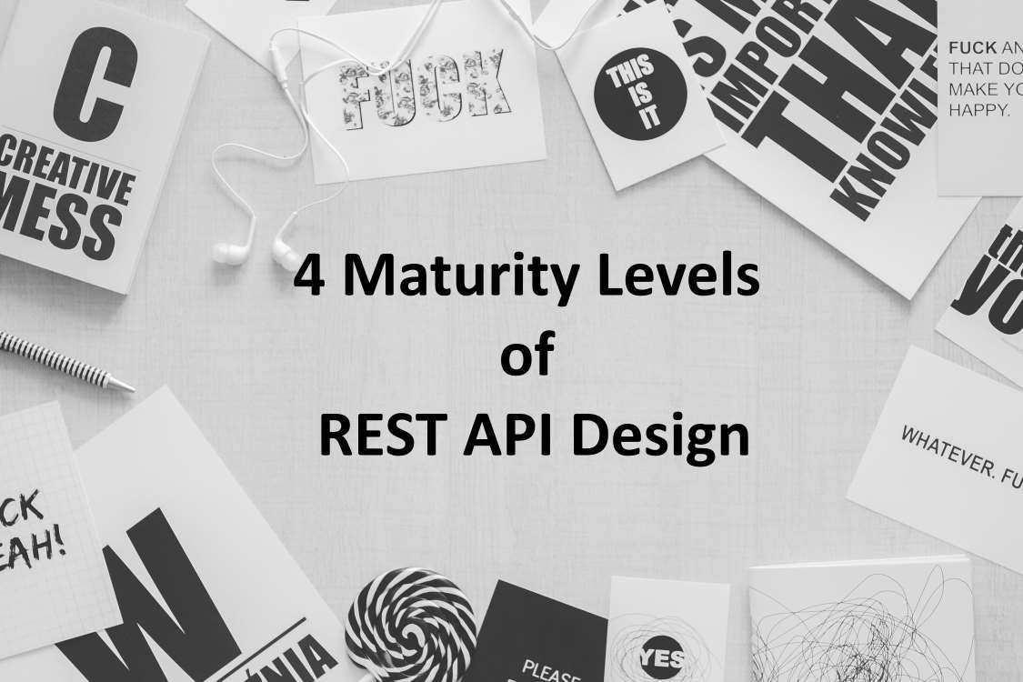 4 Maturity Levels of REST API Design
